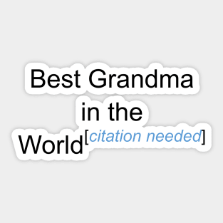 Best Grandma in the World - Citation Needed! Sticker